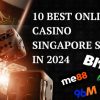 10 Best Online Casino Singapore Sites in 2024 